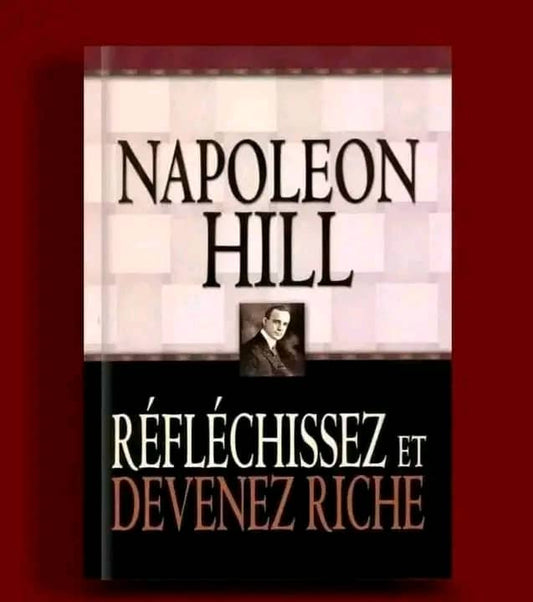 Réfléchissez et devenez riche – Napoleon Hill