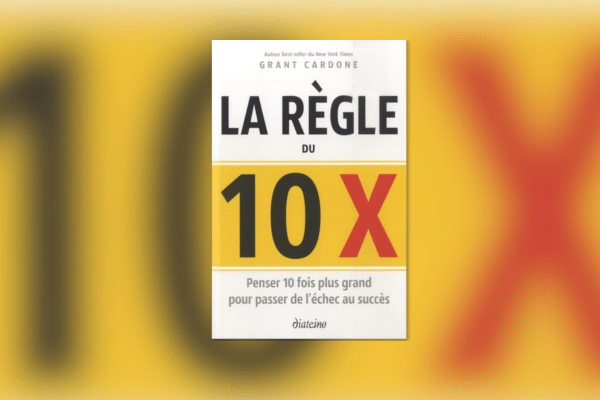 La Règle 10X – Grant Cardone